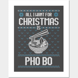 All I Want For Christmas Is Pho Bo - Ugly Xmas Sweater For A Vietnamese Pho Lover Posters and Art